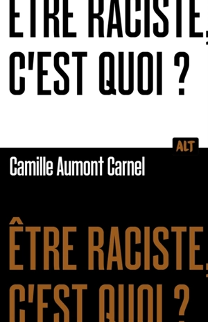 Etre raciste, c'est quoi ? - Camille Aumont Carnel