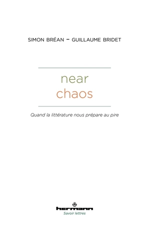 Near chaos : quand la littérature nous prépare au pire - Simon Bréan