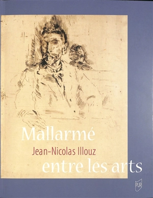 Mallarmé entre les arts - Jean-Nicolas Illouz