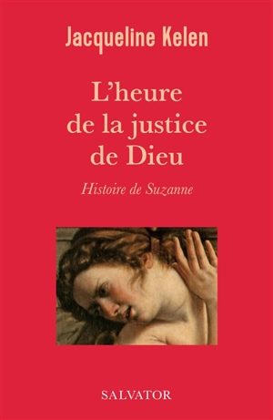 L'heure de la justice de Dieu : histoire de Suzanne - Jacqueline Kelen