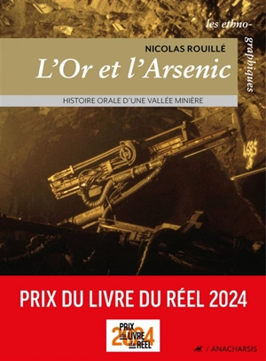 L'or et l'arsenic : histoire orale d'une vallée minière - Nicolas Rouillé