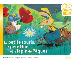 La petite souris, le Père Noël et le lapin de Pâques - Marie Dufeutrel