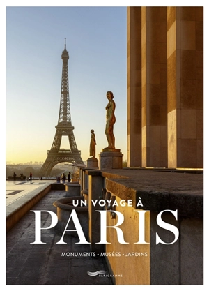 Un voyage à Paris : monuments, musées, jardins - Suzanne de Villars