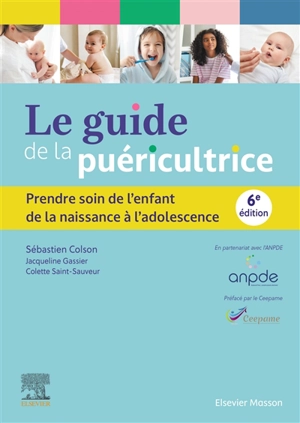 Le guide de la puéricultrice : prendre soin de l'enfant, de la naissance à l'adolescence