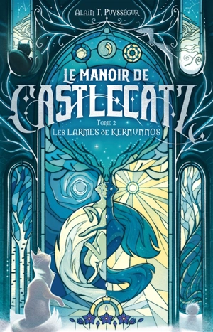 Le manoir de Castlecatz. Vol. 2. Les larmes de Kernunnos - Alain T. Puysségur