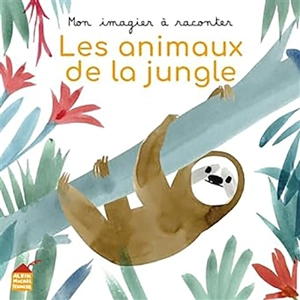 Les animaux de la jungle - Raphaële Glaux