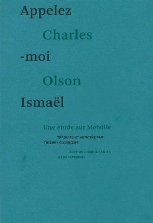 Appelez-moi Ismaël : une étude sur Melville - Charles Olson