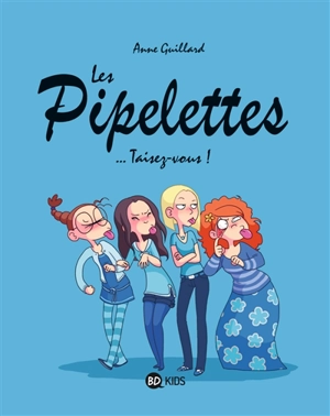 Les pipelettes. Vol. 1. Taisez-vous ! - Anne Guillard