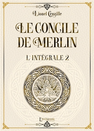 Le concile de Merlin : intégrale. Vol. 2 - Lionel Cruzille