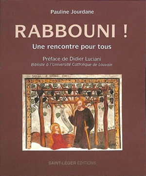 Rabbouni ! : une rencontre pour tous - Pauline Jourdane