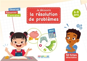 Je découvre la résolution de problèmes : 50 fiches détachables : 6-8 ans - Céline Daubigny