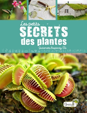 Les petits secrets des plantes - Guillemette Resplandy-Taï