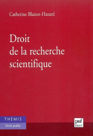 Droit de la recherche scientifique - Catherine Blaizot-Hazard