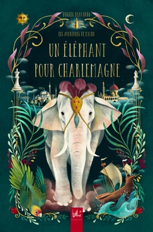 Les aventures de Majid. Vol. 3. Un éléphant pour Charlemagne - Hugues Beaujard