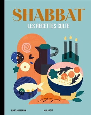 Shabbat : les recettes cultes - Marc Grossman