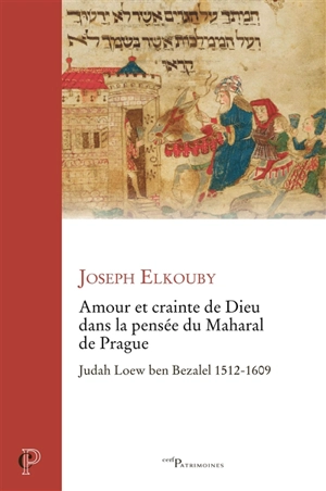 Amour et crainte de Dieu dans la pensée du Maharal de Prague : Judah Loew ben Bezalel 1512-1609 - Joseph Elkouby
