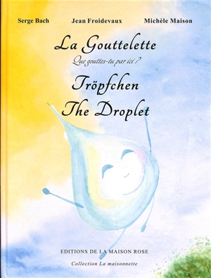 La gouttelette : que gouttes-tu par ici ?. Tröpfchen. The droplet - Serge Bach