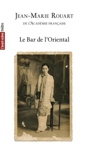 Avant-scène théâtre (L'), n° 1555. Le bar de l'oriental - Jean-Marie Rouart