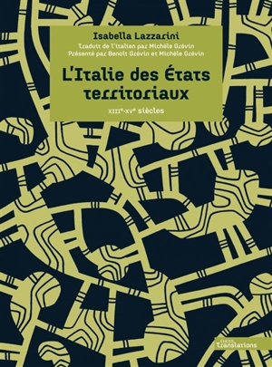 L'Italie des Etats territoriaux : XIII-XVe siècle - Isabella Lazzarini