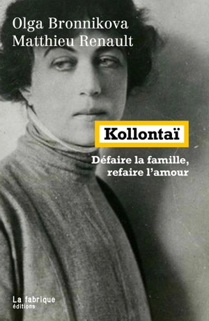 Kollontaï : défaire la famille, refaire l'amour - Olga Bronnikova