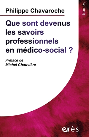 Que sont devenus les savoirs professionnels en médico-social ? - Philippe Chavaroche