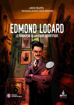 Edmond Locard : le fondateur de la police scientifique - Amos Frappa