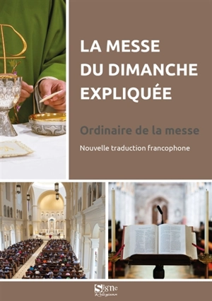 La messe du dimanche expliquée : ordinaire de la messe : nouvelle traduction francophone - Louis-Emmanuel Meyer