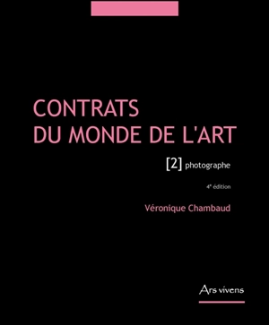 Contrats du monde de l'art. Vol. 2. Photographe - Véronique Chambaud