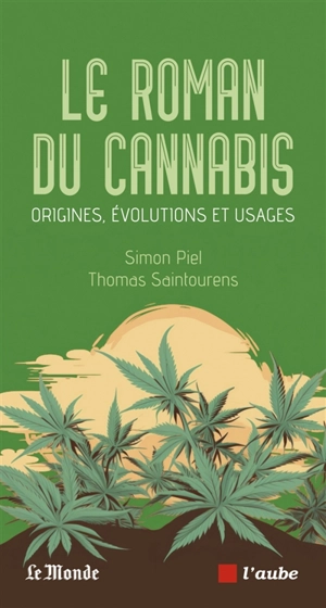 Le roman du cannabis : origines, évolutions et usages - Simon Piel