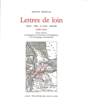 Lettres de loin : Harar, Aden, Le Caire, Marseille (1880-1891) : lettres choisies, accompagnées de documents iconographiques et de témoignages contemporains - Arthur Rimbaud