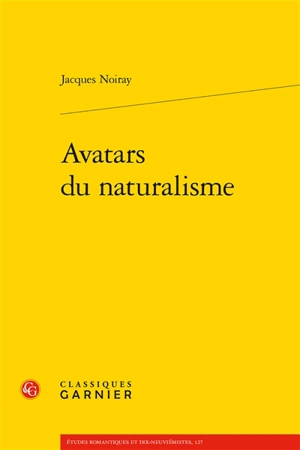 Avatars du naturalisme - Jacques Noiray