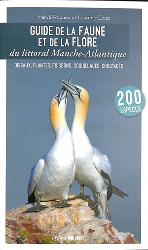 Guide de la faune et de la flore du littoral Manche-Atlantique : oiseaux, plantes, poissons, coquillages, crustacés - Laurent Couzi