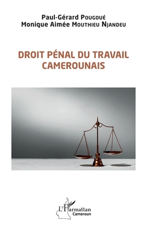 Droit pénal du travail camerounais - Paul-Gérard Pougoué