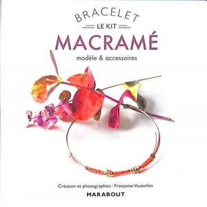 Le kit bracelet macramé : modèle & accessoires - Françoise Vauzeilles