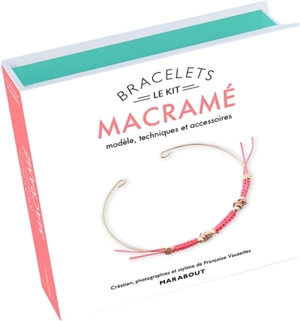 Le kit bracelet macramé : modèle & accessoires - Françoise Vauzeilles