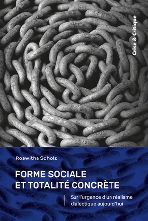 Forme sociale et totalité concrète : sur l'urgence d'un réalisme dialectique aujourd'hui - Roswitha Scholz