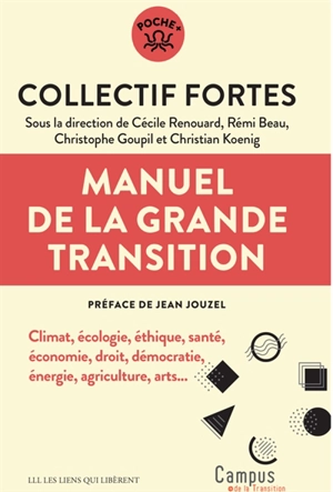 Manuel de la grande transition : climat, écologie, éthique, santé, économie, droit, démocratie, énergie, agriculture, arts... - Collectif Formation à la transition dans l'enseignement supérieur (France)