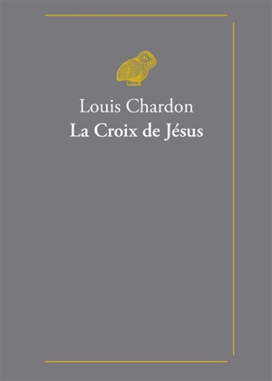 La croix de Jésus - Louis Chardon
