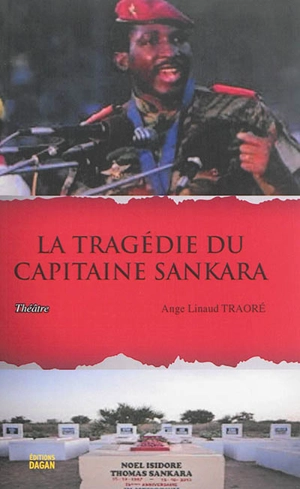 La tragédie du capitaine Sankara : théâtre - Ange Linaud Traoré