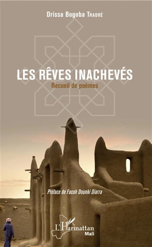 Les rêves inachevés : recueil de poèmes - Drissa Bogoba Traoré