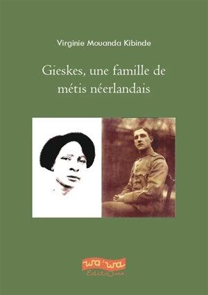 Gieskes, une famille de métis néerlandais - Virginie Mouanda Kibinde