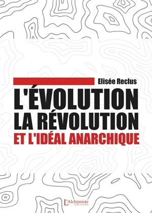 L'évolution, la révolution et l'idéal anarchique - Elisée Reclus