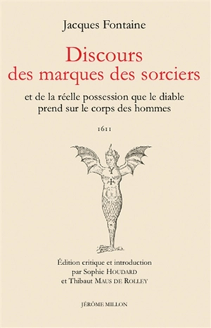 Discours des marques des sorciers : et de la réelle possession que le diable prend sur le corps des hommes : 1611 - Jacques Fontaine