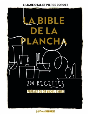 La bible de la plancha : 200 recettes - Liliane Otal