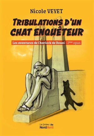 Les aventures de Charlock de Douai. Vol. 2. Tribulations d'un chat enquêteur : suspense - Nicole Veyet