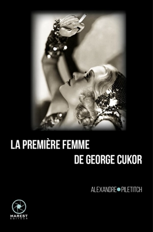 La première femme de George Cukor - Alexandre Piletitch