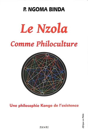 Le nzola comme philoculture : une philosophie kongo de l'existence - Elie Phambu Ngoma-Binda