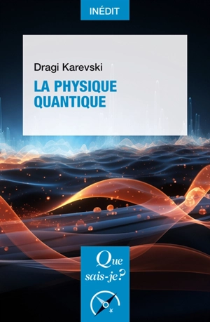 La physique quantique - Dragi Karevski