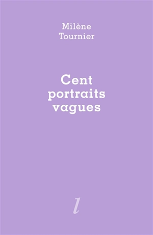 Cent portraits vagues - Milène Tournier