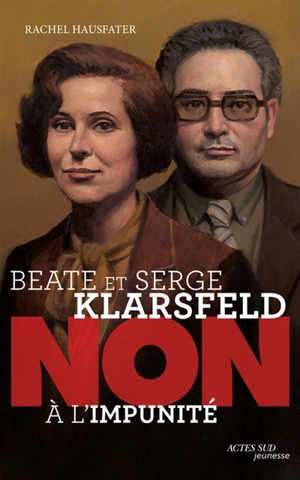 Beate et Serge Klarsfeld : non à l'impunité - Rachel Hausfater